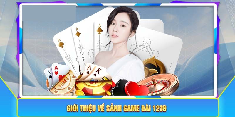 123b mang đến những game bài hiện đại và hấp dẫn