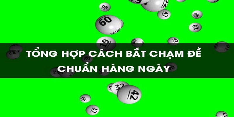 Sẽ có 2 cách bắt chạm đề chính trong phương pháp soi cầu này